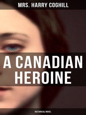 cover image of A Canadian Heroine (Historical Novel)